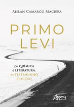 Livro - Primo Levi - Da química à literatura, do testemunho à ficção