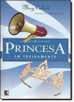 Livro - Princesa em treinamento (Vol. 6 O diário da Princesa)