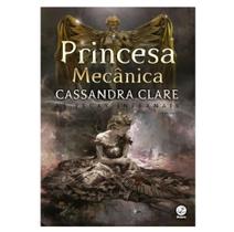 Livro Princesa mecânica - as peças infernais - volume 3 por Cassandra Clare (autora) - GALERA RECORD