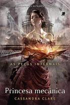 Livro - Princesa mecânica: volume 3 da trilogia as peças infernais. Edição econômica.