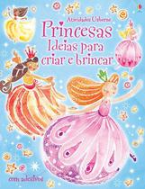 Livro Princesas Ideias Para Criar e Brincar - Usborne
