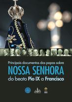 Livro - Principais documentos dos papas sobre Nossa Senhora do beato Pio IX a Francisco