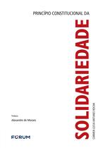 Livro - Princípio constitucional da solidariedade Livro - Princípio constitucional da solidariedade
