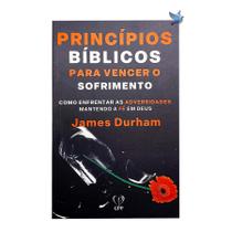 Livro Princípios Bíblicos Para Vencer O Sofrimento - James Durham Baseado na Bíblia