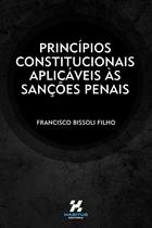 Livro Princípios Constitucionais Aplicáveis Às Sanções Penais - Habitus Editora