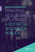 Livro - Princípios de qualidade aplicados à gestão da segurança pública Livro - Princípios de qualidade aplicados à gestão da segurança pública
