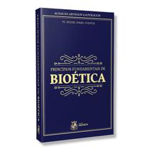 Livro Princípios Fundamentais de Bioética - Padre Miguel Ángel Fuentes - Centro Anchieta