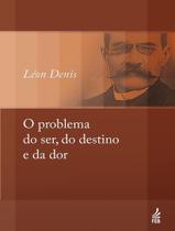 Livro - Problema Do Ser, Do Destino E Da Dor, O