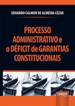 Livro - Processo Administrativo e o Déficit de Garantias Constitucionais