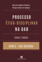 Livro - Processo Ético-Disciplinar na OAB Teoria e Prática Livro - Processo Ético-Disciplinar na OAB Teoria e Prática