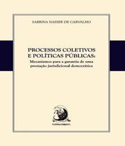 Livro - Processos Coletivos e Políticas Públicas: Mecanismos Para a Garantia de Uma Prestação Ju