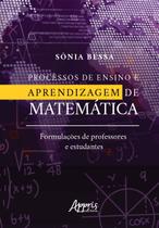 Livro - Processos de ensino e aprendizagem de matemática: formulações de professores e estudantes Livro - Processos de ensino e aprendizagem de matemática: formulações de professores e estudantes