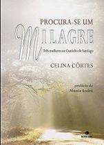 Livro - Procura-se um milagre: Três mulheres no Caminho de Santiago Livro - Procura-se um milagre: Três mulheres no Caminho de Santiago
