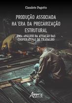 Livro - Produção associada na era da precarização estrutural: uma análise da atuação das cooperativas de trabalho Livro - Produção associada na era da precarização estrutural: uma análise da atuação das cooperativas de trabalho