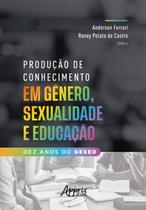 Livro - Produção de conhecimento em gênero, sexualidade e educação Livro - Produção de conhecimento em gênero, sexualidade e educação