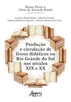 Livro - Produção e circulação de livros didáticos no rio grande do sul nos séculos xix e xx Livro - Produção e circulação de livros didáticos no rio grande do sul nos séculos xix e xx