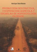 Livro - Producción destructiva, cooperación agrícola y escuelas de agroecología en Brasil