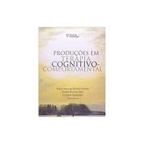 Livro - Producoes Em Terapia Cognitivo-comportamental - Figueiredo/oliva/fal