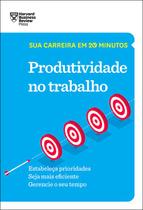 Livro - Produtividade no trabalho (Sua carreira em 20 minutos – HBR) Livro - Produtividade no trabalho (Sua carreira em 20 minutos – HBR)