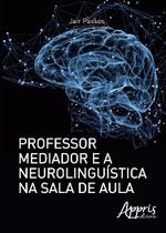 Livro - Professor mediador e a neurolinguística na sala de aula
