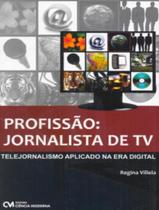 Livro - Profissao - Jornalista De Tv - Telejornalismo Aplicado Na Era Digital - CIENCIA MODERNA