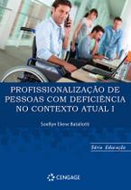 Livro - Profissionalização de Pessoas Com deficiência no Contexto Atual I Livro - Profissionalização de Pessoas Com deficiência no Contexto Atual I