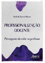 Livro - Profissionalização docente: percepções do estar na profissão Livro - Profissionalização docente: percepções do estar na profissão