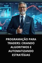 Livro Programação para Traders Criando Algoritmos e Automatizando Estratégias