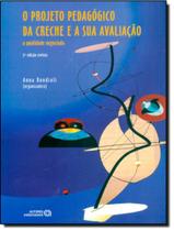 Livro - Projeto Pedagogico Da Creche E A Sua Avaliacao, O - 2ª Ed