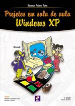 Livro - Projetos em sala de aula: Windows XP Livro - Projetos em sala de aula: Windows XP