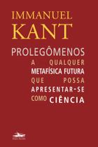 Livro - Prolegômenos a qualquer metafísica futura que possa apresentar-se como ciência Livro - Prolegômenos a qualquer metafísica futura que possa apresentar-se como ciência