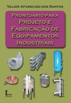 Livro - Prontuário Para Projeto e Fabricação de Equipamentos Industriais - ICONE
