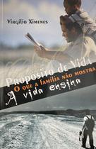 Livro: Propósito de Vida - O que a família não mostra a vida ensina Autor: Virgílio Ximenes (Novo, Lacrado)