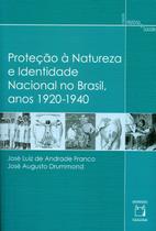 Livro - Proteção à natureza e identidade nacional no Brasil, anos 1920-1940