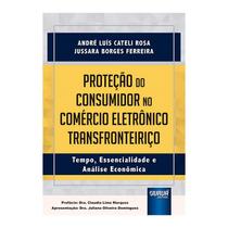 Livro - Protecao Do Consumidor No Comercio Eletronico Transfronteirico - Rosa/ferreira - Juruá