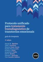 Livro - Protocolo Unificado para Tratamento Transdiagnóstico de Transtornos Emocionais