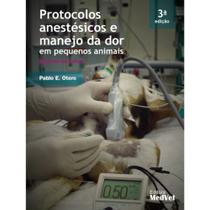 Livro: Protocolos Anestésicos Em Manejo Da Dor Em Pequenos Animais - Pablo E. Otero