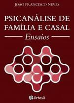 Livro - Psicanálise de Família e Casal - Ensaios - Neves - Jefte Editora