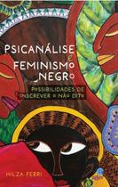 Livro - Psicanálise e feminismo negro Livro - Psicanálise e feminismo negro