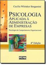 Livro - Psicologia Aplicada À Administração De Empresas: Psicologia Do Comportamento Organizacional Livro - Psicologia Aplicada À Administração De Empresas: Psicologia Do Comportamento Organizacional
