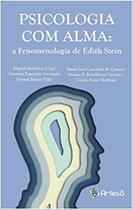 Livro - Psicologia com Alma: a Fenomenologia de Edith Stein - Mahfoud