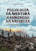 Livro - Psicologia da aventura: o numinoso na natureza examinando os livros de montanha Livro - Psicologia da aventura: o numinoso na natureza examinando os livros de montanha