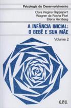 Livro - Psicologia do Desenvolvimento - A Infância Inicial - O Bebê e sua Mãe Vol. 2