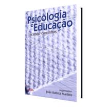 Livro: Psicologia E Educação - Tecendo Caminhos Autor: João Batista Martins (Novo, Lacrado)