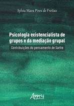 Livro - Psicologia existencialista de grupos e da mediação grupal: contribuições do pensamento de Sartre