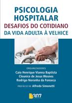 Livro: psicologia hospitalar - desafios do cotidiano da vida adulta à velhice