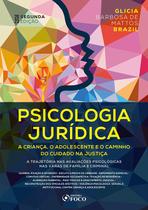 Livro - Psicologia Jurídica: A Criança, o Adolescente e o Caminho do Cuidado na Justiça - 2ª Ed - 2023