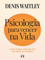 Livro - Psicologia Para Vencer Na Vida - Como Tornar Cada Dia Rico Em Todos Os Sentidos Livro - Psicologia Para Vencer Na Vida - Como Tornar Cada Dia Rico Em Todos Os Sentidos