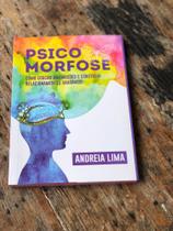 Livro Psicomorfose - Como Educar as Emoções e Construir Relacionamentos Saudáveis 2a Edição - Editora Ben