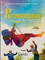 Livro - Psicomotricidade - Da Educacao Infantil A Gerontologia Livro - Psicomotricidade - Da Educacao Infantil A Gerontologia